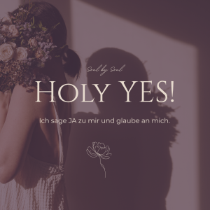 Online Kurs - HOLY YES! Ich sage JA zu mir und glaube an mich. (kostenlos)